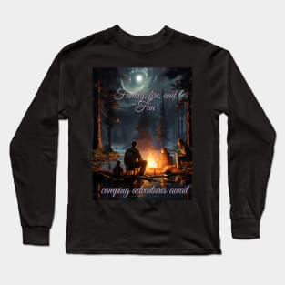 Camping-Family, Fire, and Fun: Camping Adventures Await! Long Sleeve T-Shirt